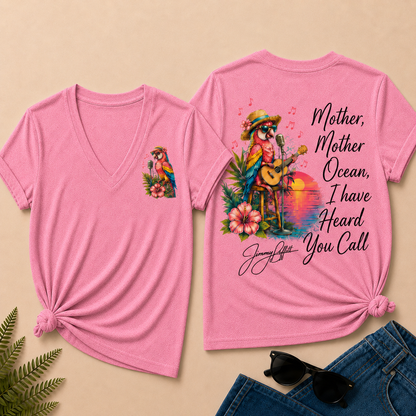 Mother,Mother Ocean,I have Heard You Call -Jimmy Buffett  V-Neck T-Shirt