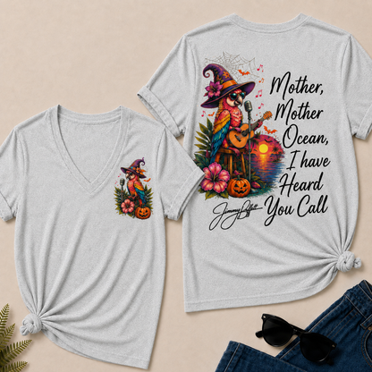 Halloween Mother,Mother Ocean,I have Heard You Call -Jimmy Buffett  V-Neck T-Shirt