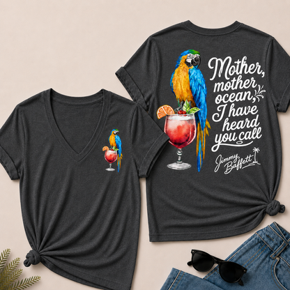 Mother,Mother Ocean,I have Heard You Call -Jimmy Buffett V-Neck T-Shirt
