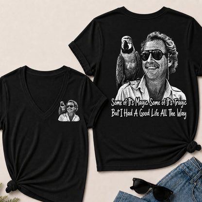 Some Of Its Magic, Some Of Its Tragic But I Had A Good Life All The Way V-Neck T-Shirt