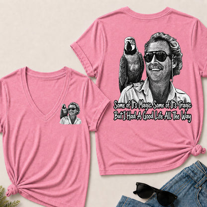 Some Of Its Magic, Some Of Its Tragic But I Had A Good Life All The Way V-Neck T-Shirt