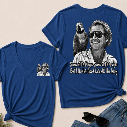 Some Of Its Magic, Some Of Its Tragic But I Had A Good Life All The Way V-Neck T-Shirt