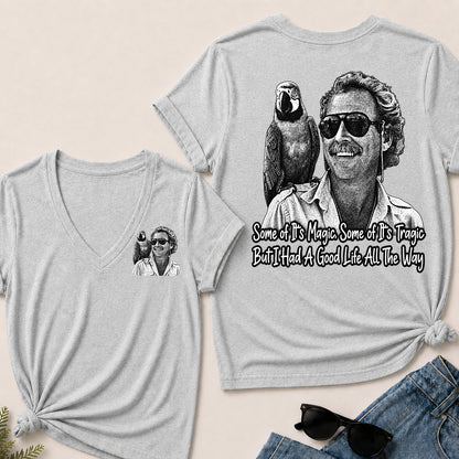 Some Of Its Magic, Some Of Its Tragic But I Had A Good Life All The Way V-Neck T-Shirt