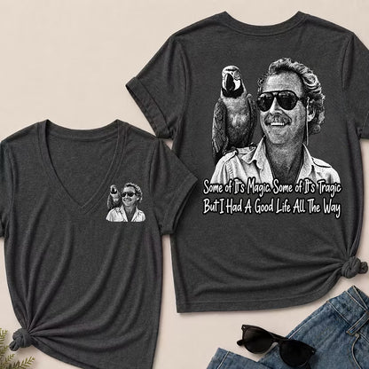 Some Of Its Magic, Some Of Its Tragic But I Had A Good Life All The Way V-Neck T-Shirt