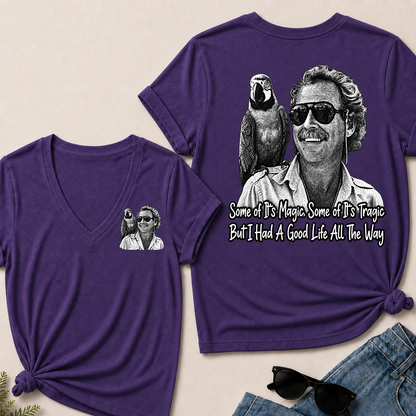 Some Of Its Magic, Some Of Its Tragic But I Had A Good Life All The Way V-Neck T-Shirt