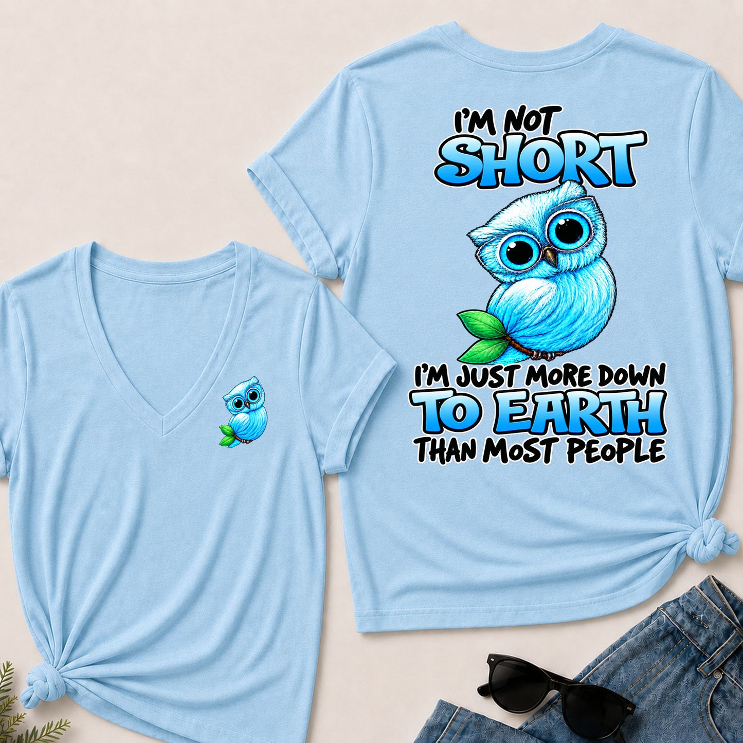 I'm Not Short ,I'm Just More Down To Earth Than Most People   V-Neck T-Shirt