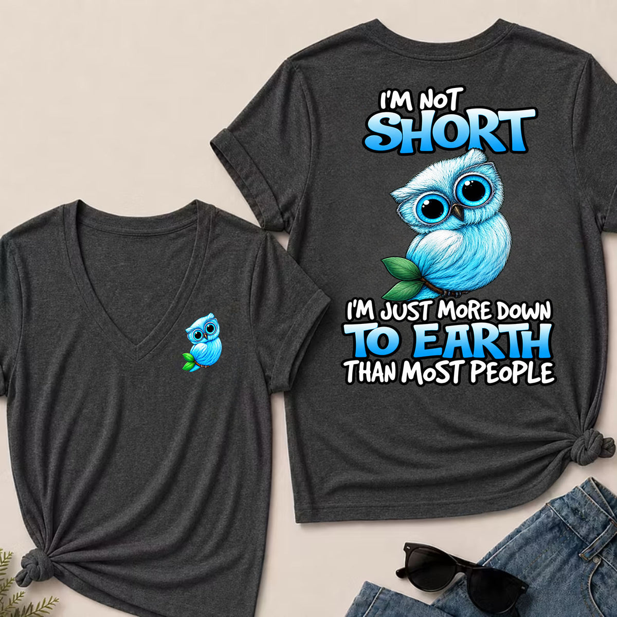 I'm Not Short ,I'm Just More Down To Earth Than Most People   V-Neck T-Shirt