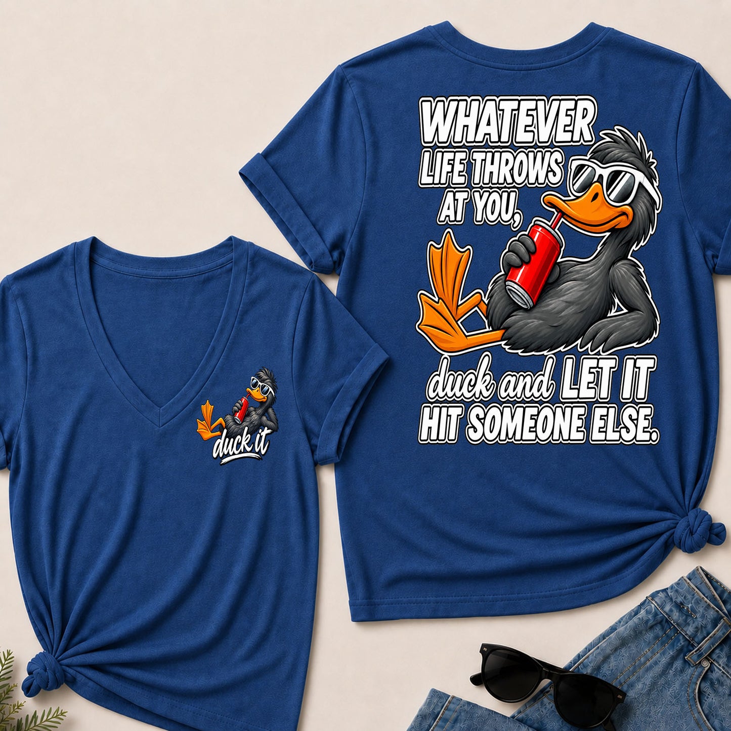 Whatever Life Throws At You, Duck And Let It Hit Someone Else V-Neck T-Shirt