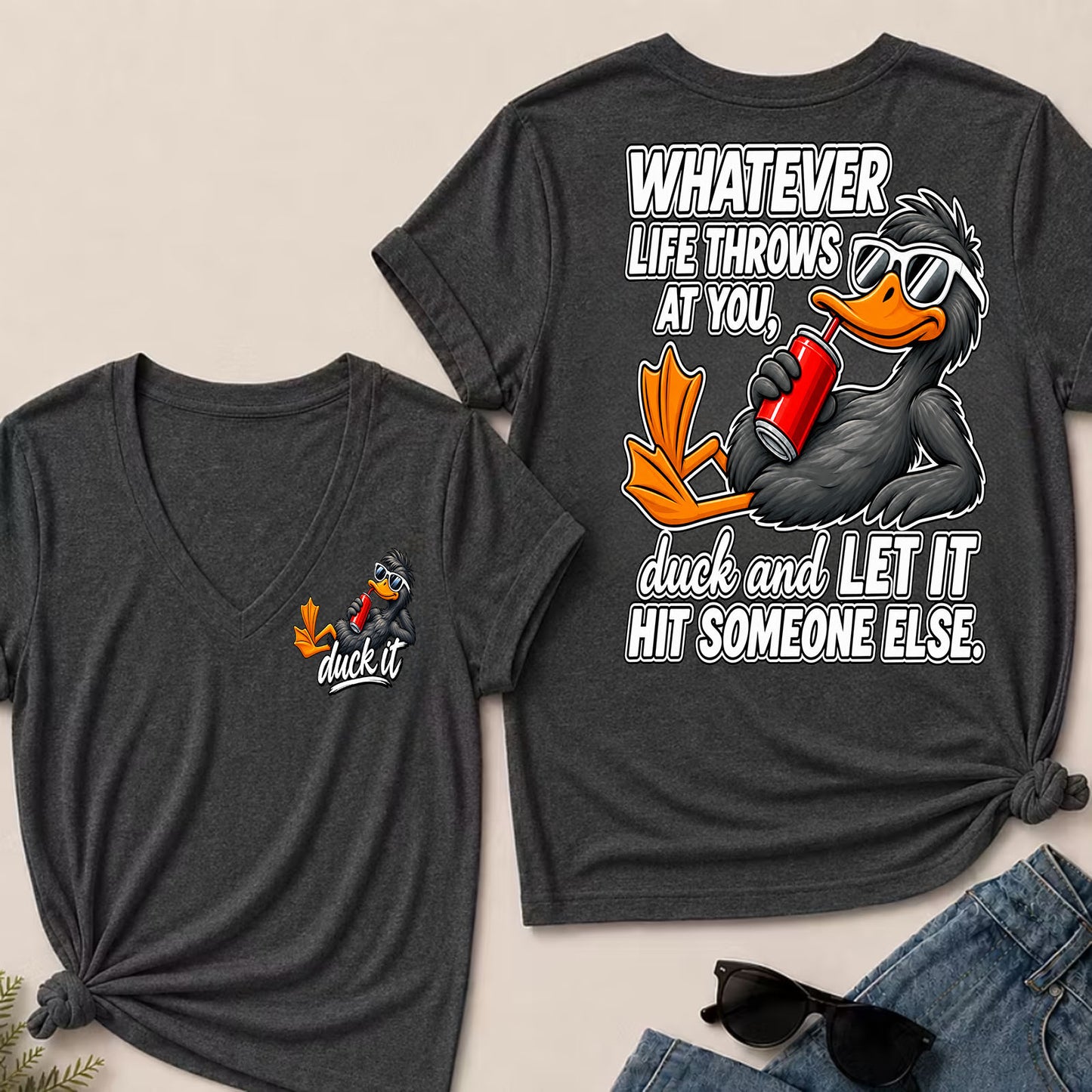 Whatever Life Throws At You, Duck And Let It Hit Someone Else V-Neck T-Shirt