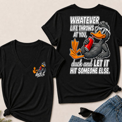 Whatever Life Throws At You, Duck And Let It Hit Someone Else V-Neck T-Shirt