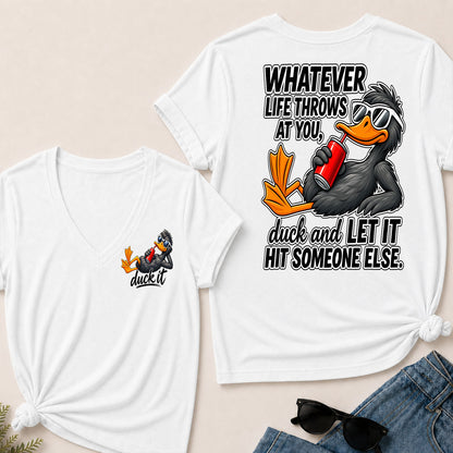 Whatever Life Throws At You, Duck And Let It Hit Someone Else V-Neck T-Shirt