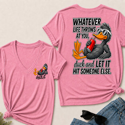 Whatever Life Throws At You, Duck And Let It Hit Someone Else V-Neck T-Shirt