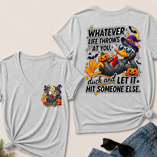 Halloween Whatever Life Throws At You, Duck And Let It Hit Someone Else V-Neck T-Shirt