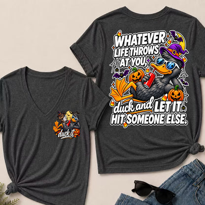 Halloween Whatever Life Throws At You, Duck And Let It Hit Someone Else V-Neck T-Shirt