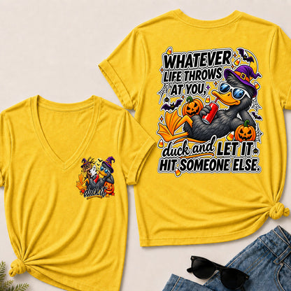 Halloween Whatever Life Throws At You, Duck And Let It Hit Someone Else V-Neck T-Shirt
