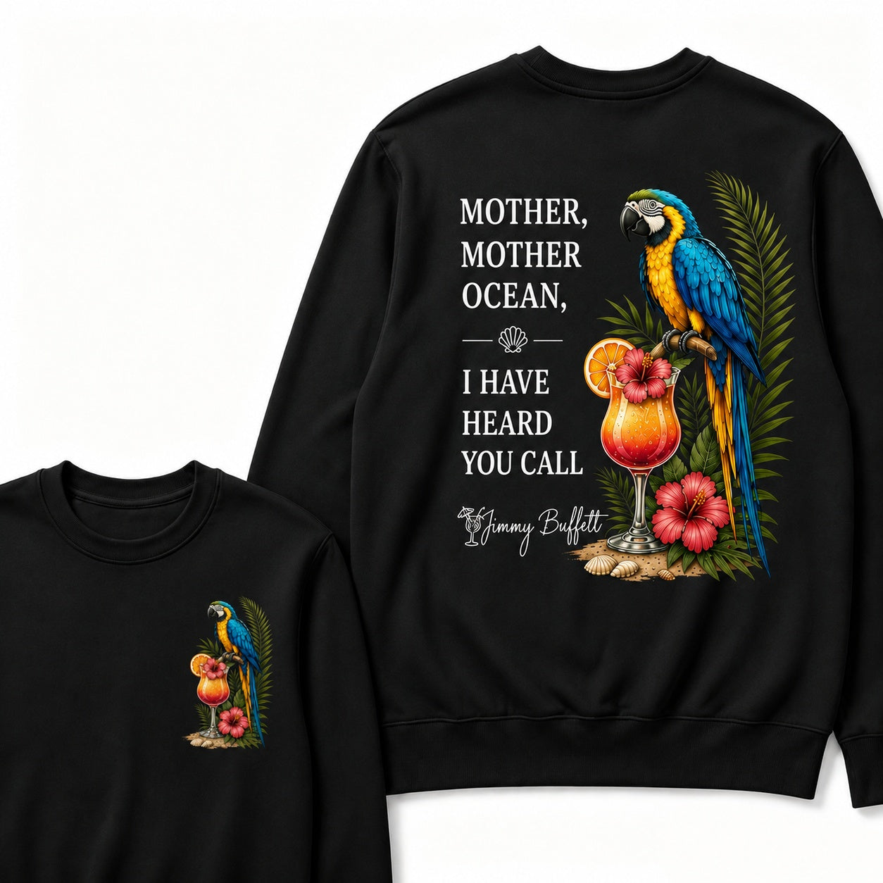 Jimmy Buffett Mother,Mother Ocean,I have Heard You Call Sweatshirts