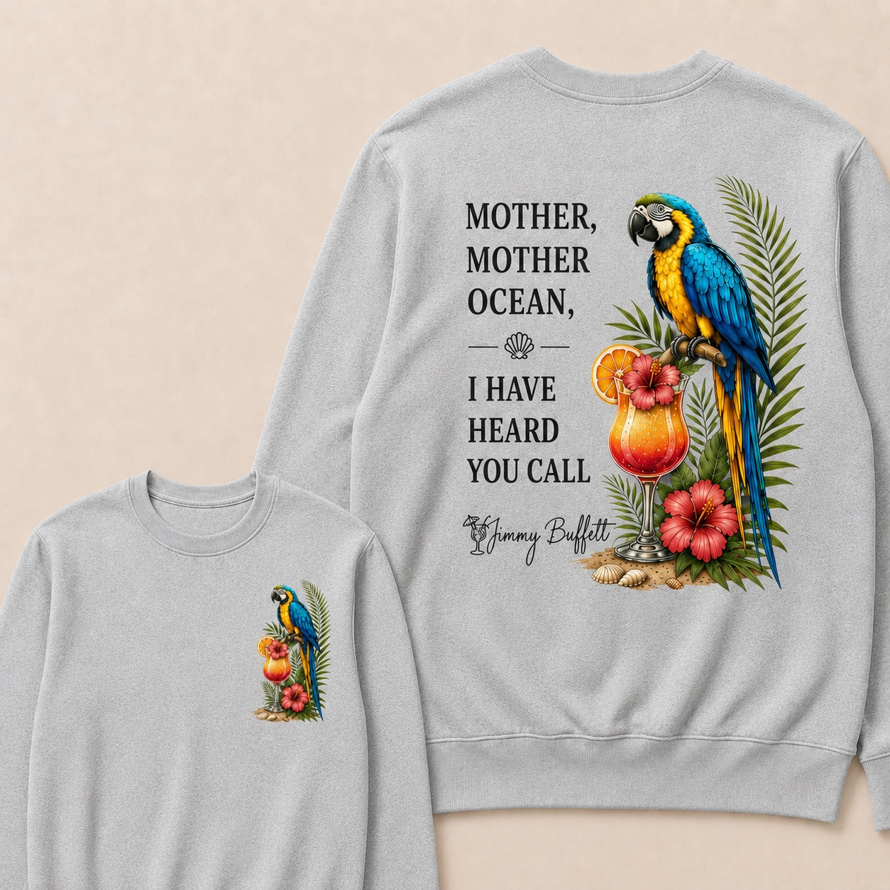 Jimmy Buffett Mother,Mother Ocean,I have Heard You Call Sweatshirts