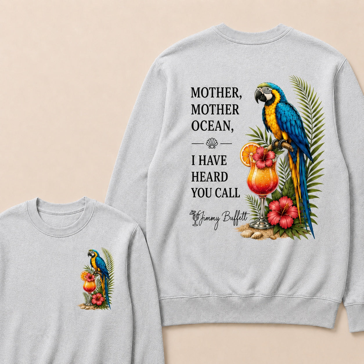 Jimmy Buffett Mother,Mother Ocean,I have Heard You Call Sweatshirts