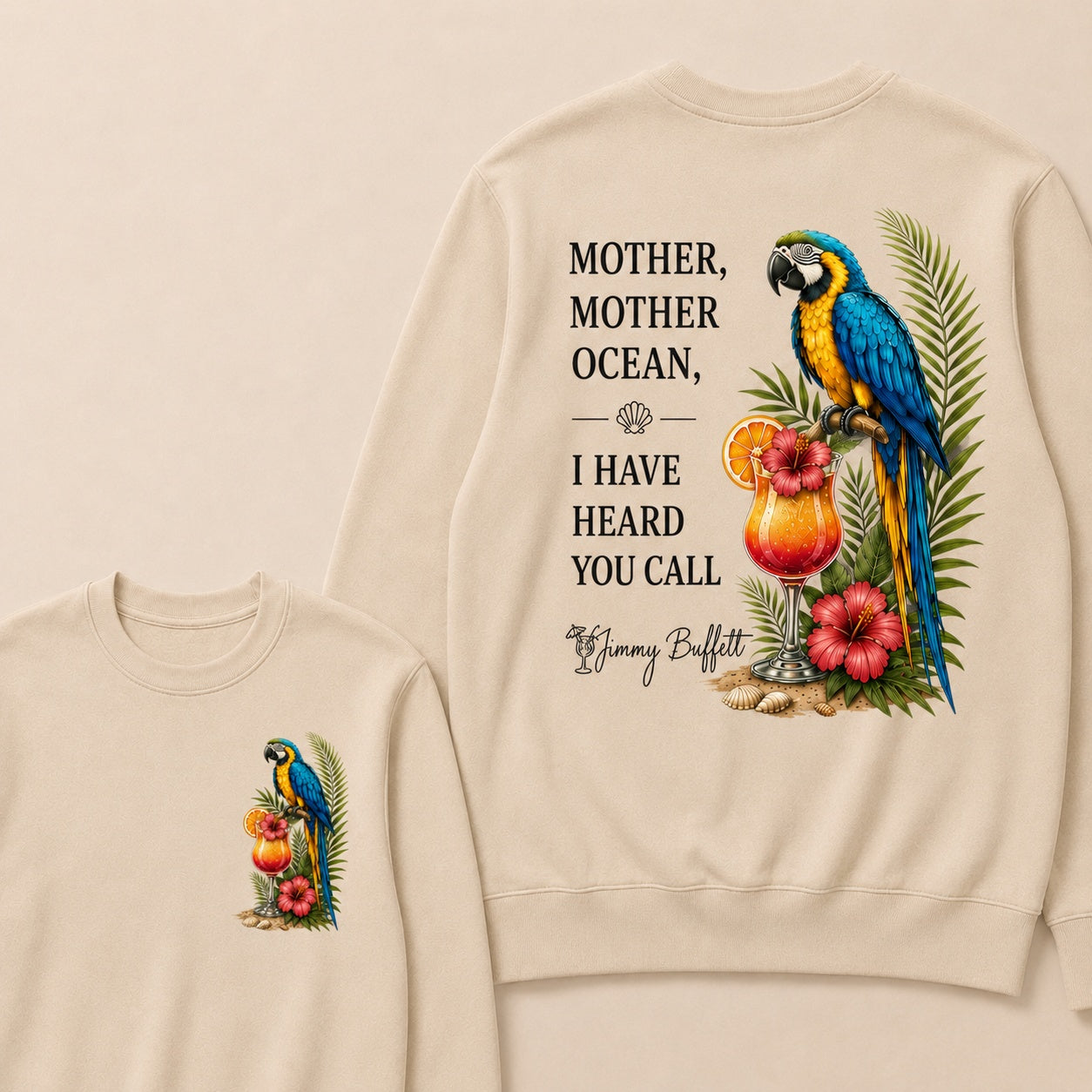 Jimmy Buffett Mother,Mother Ocean,I have Heard You Call Sweatshirts