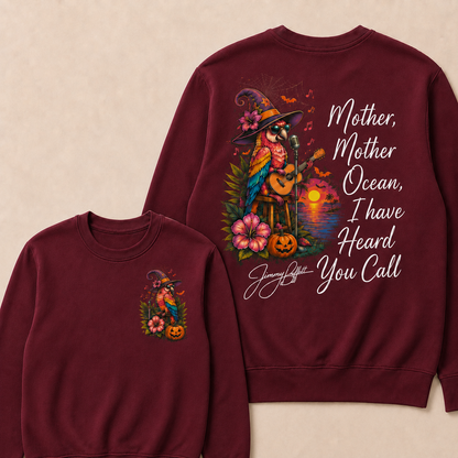 Halloween Mother,Mother Ocean,I have Heard You Call -Jimmy Buffett Sweatshirts