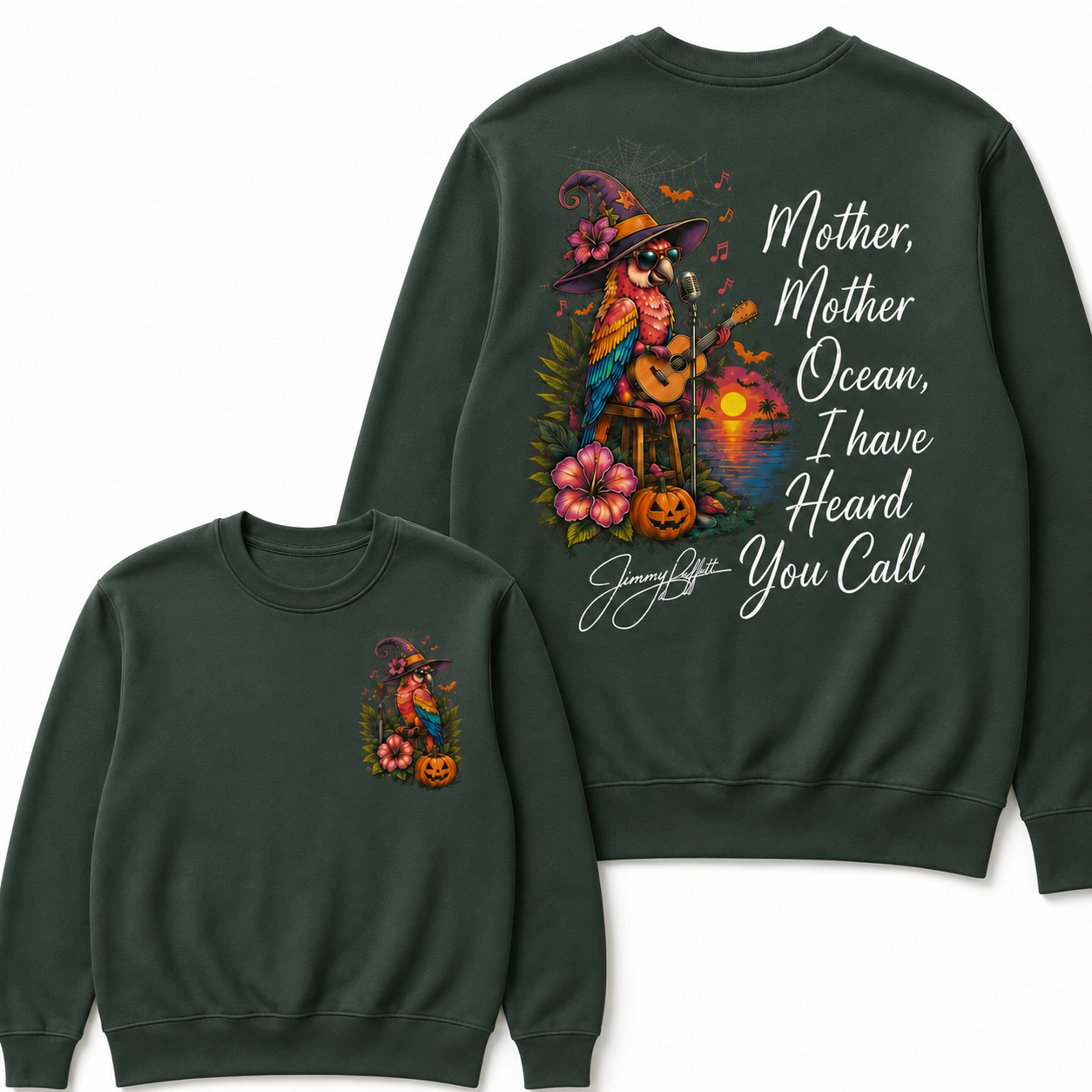 Halloween Mother,Mother Ocean,I have Heard You Call -Jimmy Buffett Sweatshirts