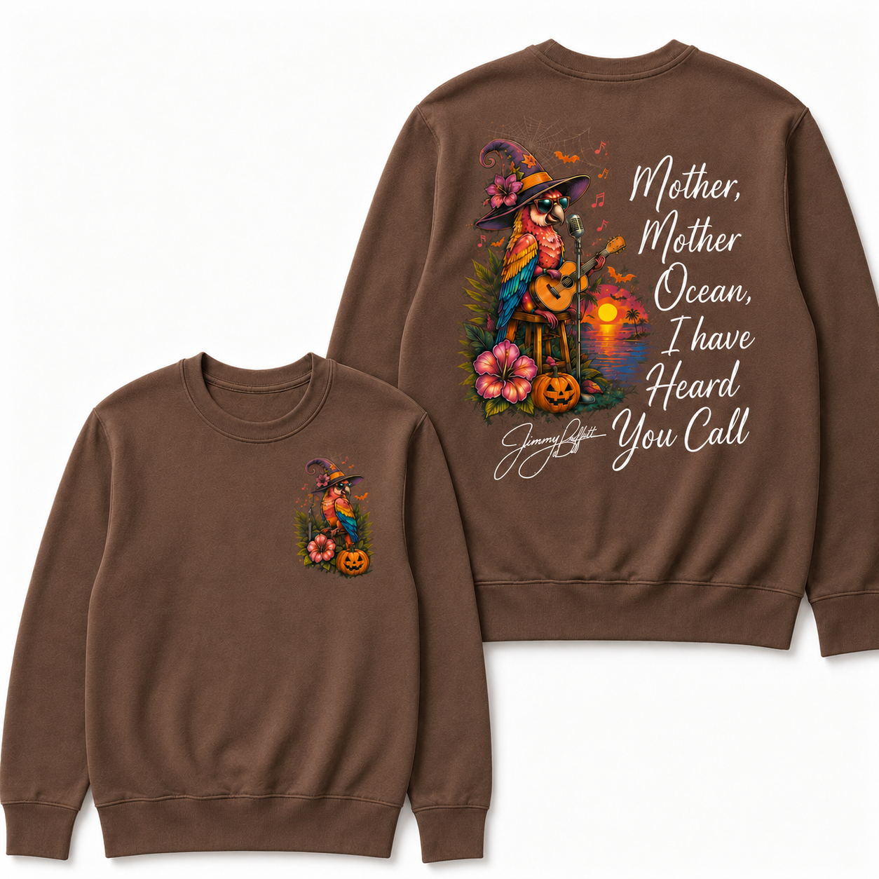 Halloween Mother,Mother Ocean,I have Heard You Call -Jimmy Buffett Sweatshirts