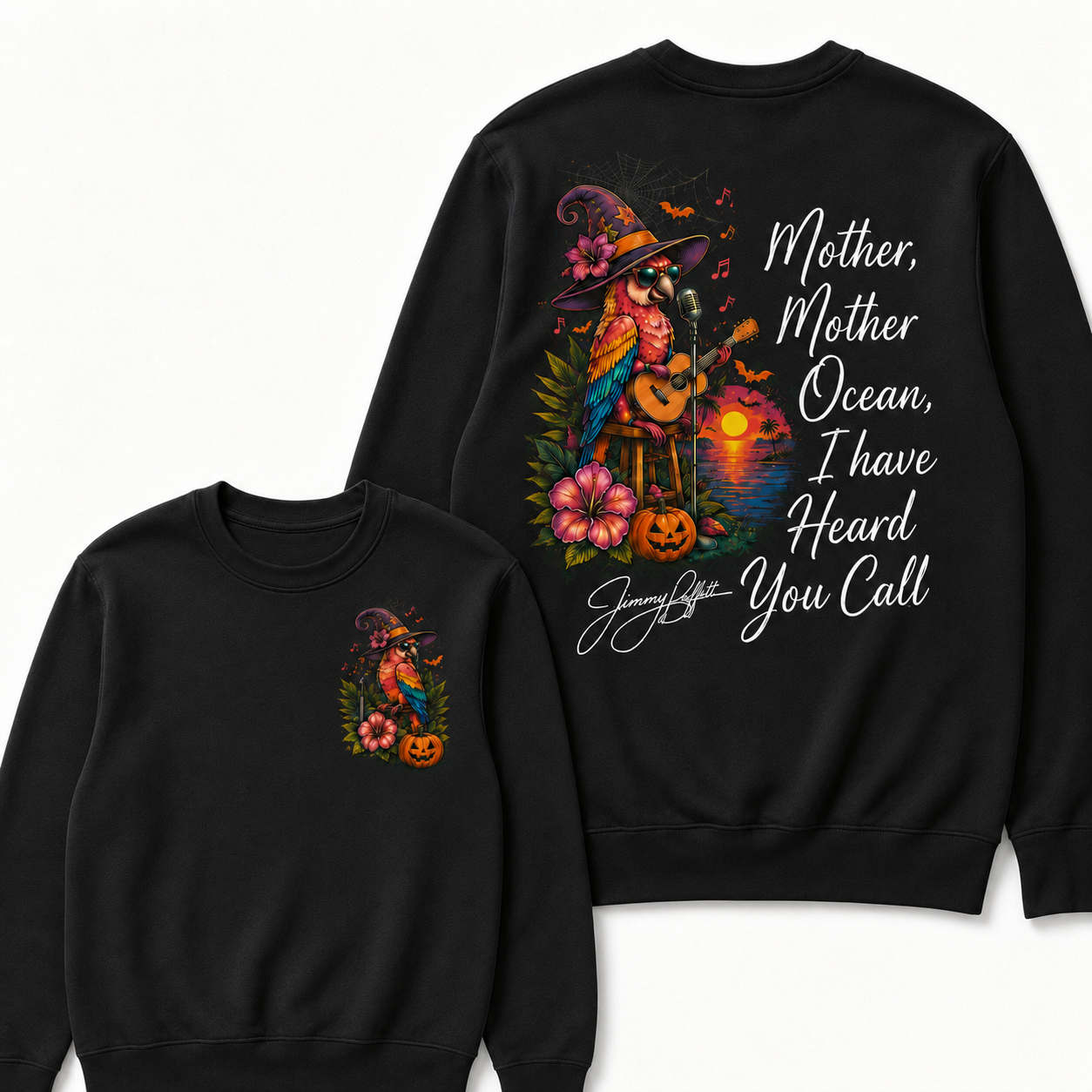 Halloween Mother,Mother Ocean,I have Heard You Call -Jimmy Buffett Sweatshirts
