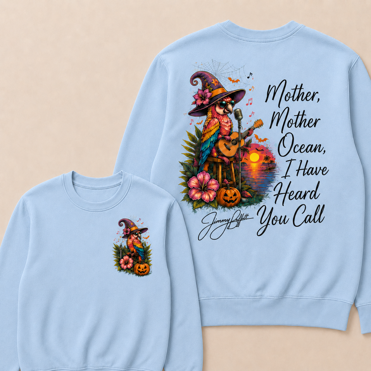 Halloween Mother,Mother Ocean,I have Heard You Call -Jimmy Buffett Sweatshirts