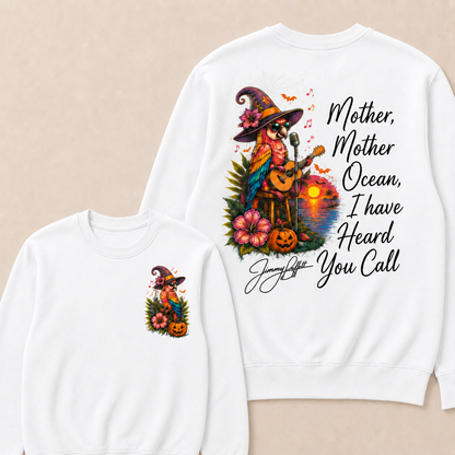 Halloween Mother,Mother Ocean,I have Heard You Call -Jimmy Buffett Sweatshirts