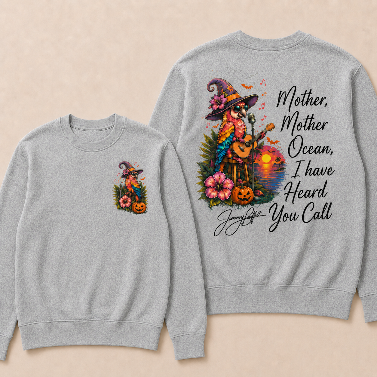 Halloween Mother,Mother Ocean,I have Heard You Call -Jimmy Buffett Sweatshirts