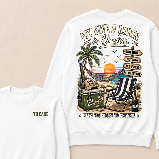 My Give A Damn Is Broken Too Old To Care Club Sweatshirt