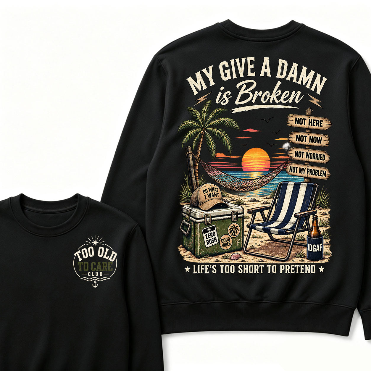 My Give A Damn Is Broken Too Old To Care Club Sweatshirt