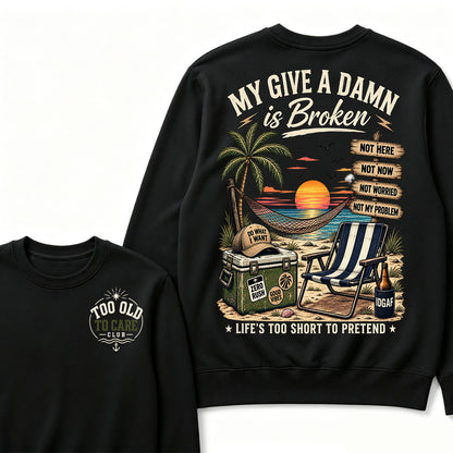 My Give A Damn Is Broken Too Old To Care Club Sweatshirt