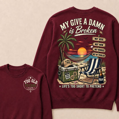 My Give A Damn Is Broken Too Old To Care Club Sweatshirt