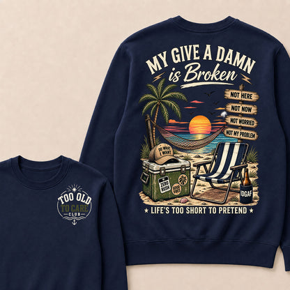 My Give A Damn Is Broken Too Old To Care Club Sweatshirt