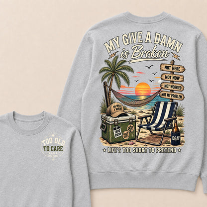 My Give A Damn Is Broken Too Old To Care Club Sweatshirt