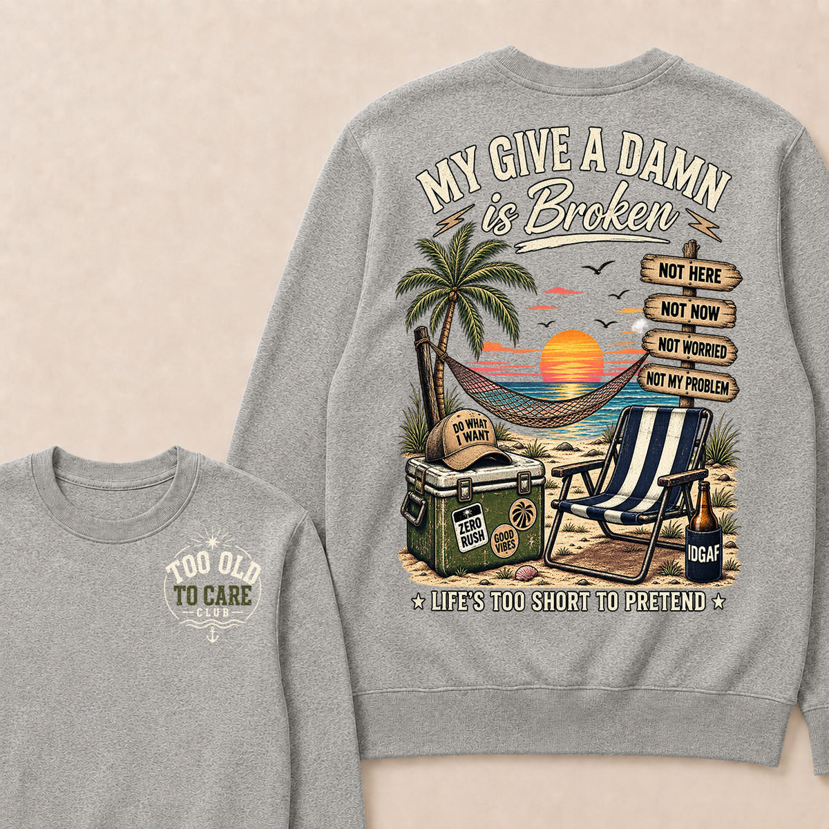 My Give A Damn Is Broken Too Old To Care Club Sweatshirt