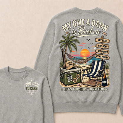 My Give A Damn Is Broken Too Old To Care Club Sweatshirt