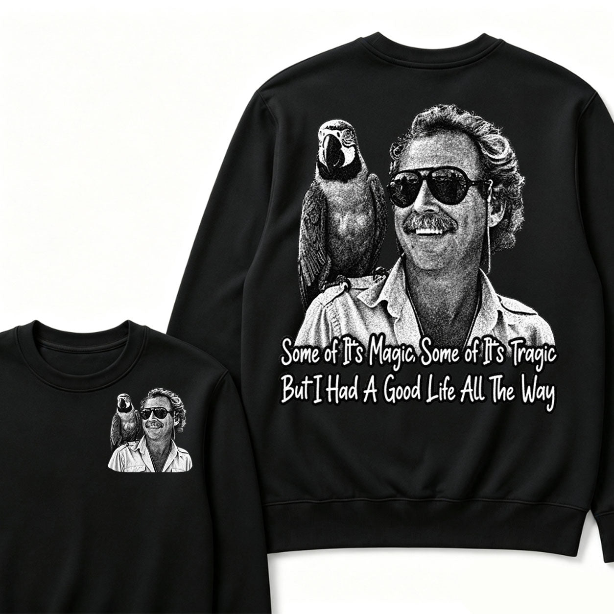 Some Of Its Magic, Some Of Its Tragic But I Had A Good Life All The Way Sweatshirt