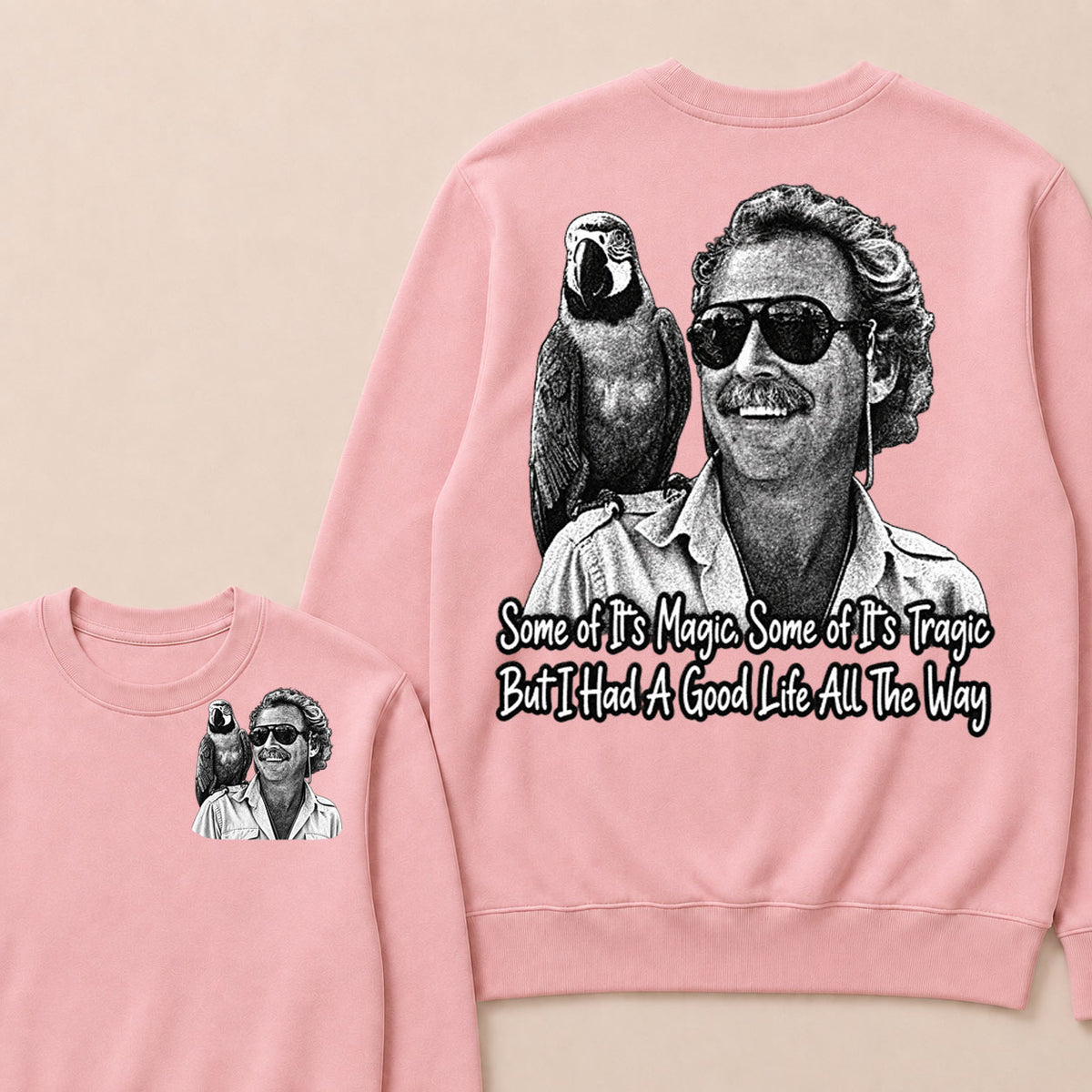 Some Of Its Magic, Some Of Its Tragic But I Had A Good Life All The Way Sweatshirt