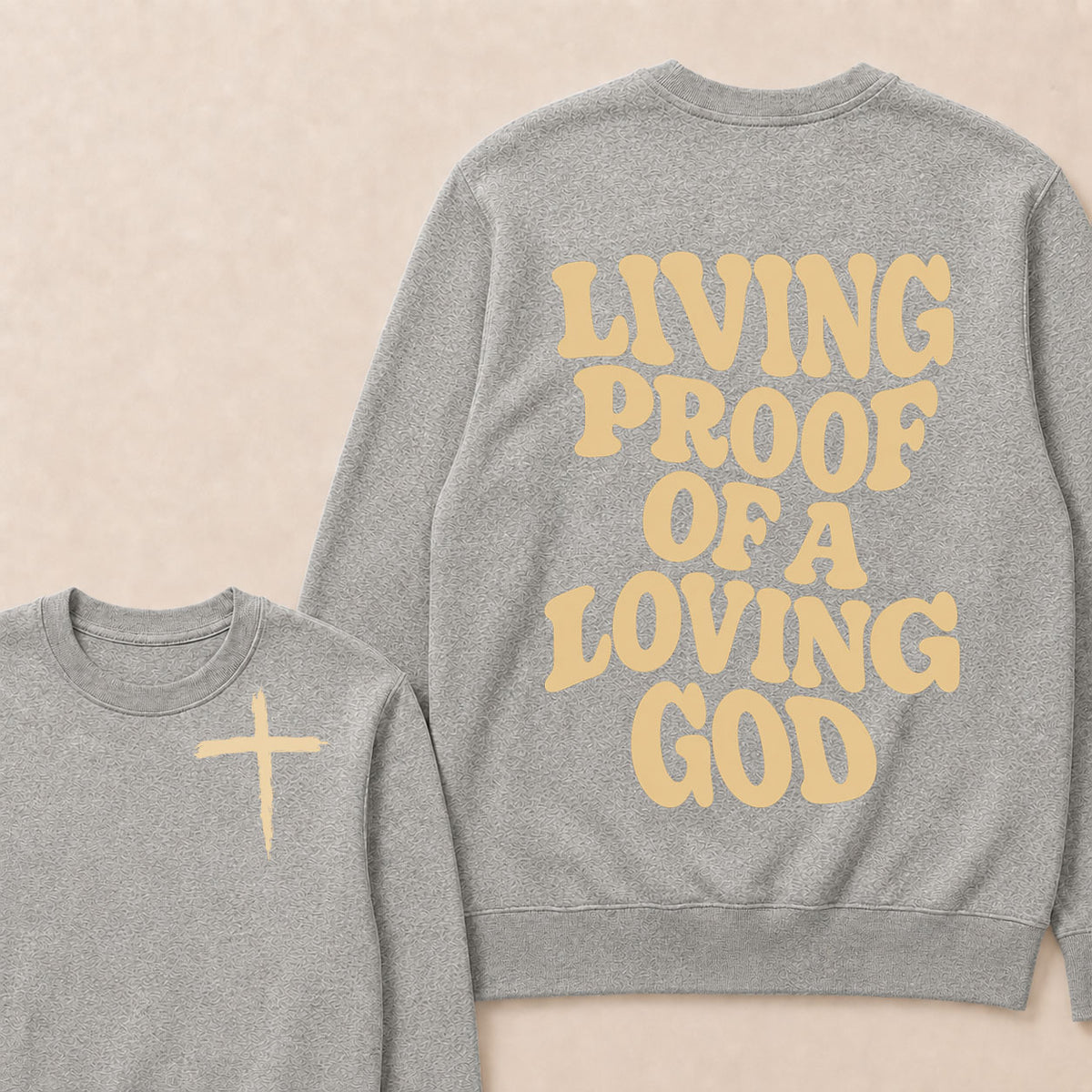 I Am Living Proof Of a Loving God Sweatshirts