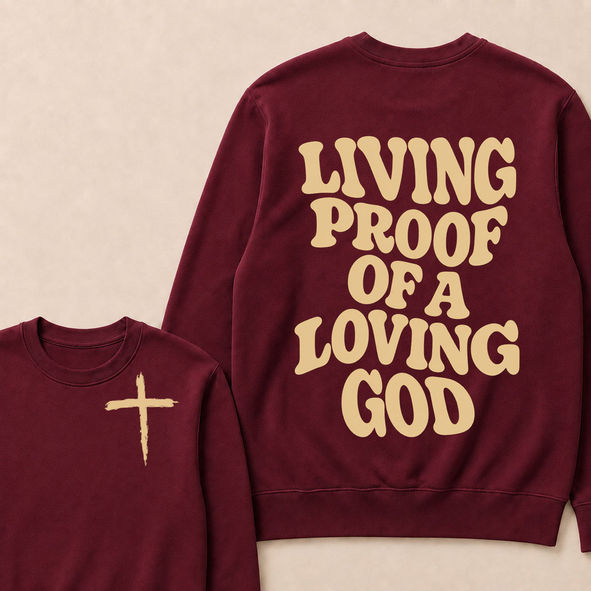 I Am Living Proof Of a Loving God Sweatshirts