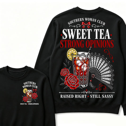 Southern Woman Club Sweet Tea Strong Opinions Raised Right • Still Sassy Sweatshirt