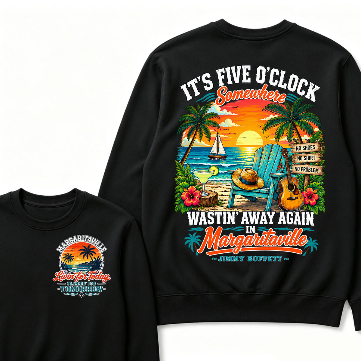 It's Five O'Clock Somewhere Wastin' Away Again In Margaritaville-Jimmy Buffett Sweatshirts