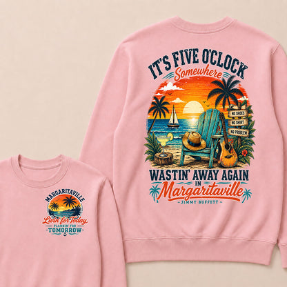 It's Five O'Clock Somewhere Wastin' Away Again In Margaritaville-Jimmy Buffett Sweatshirts