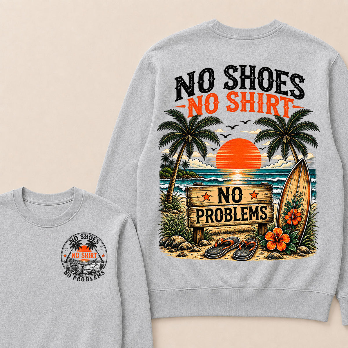 No Shoes No Shirt No Problems Sweatshirts