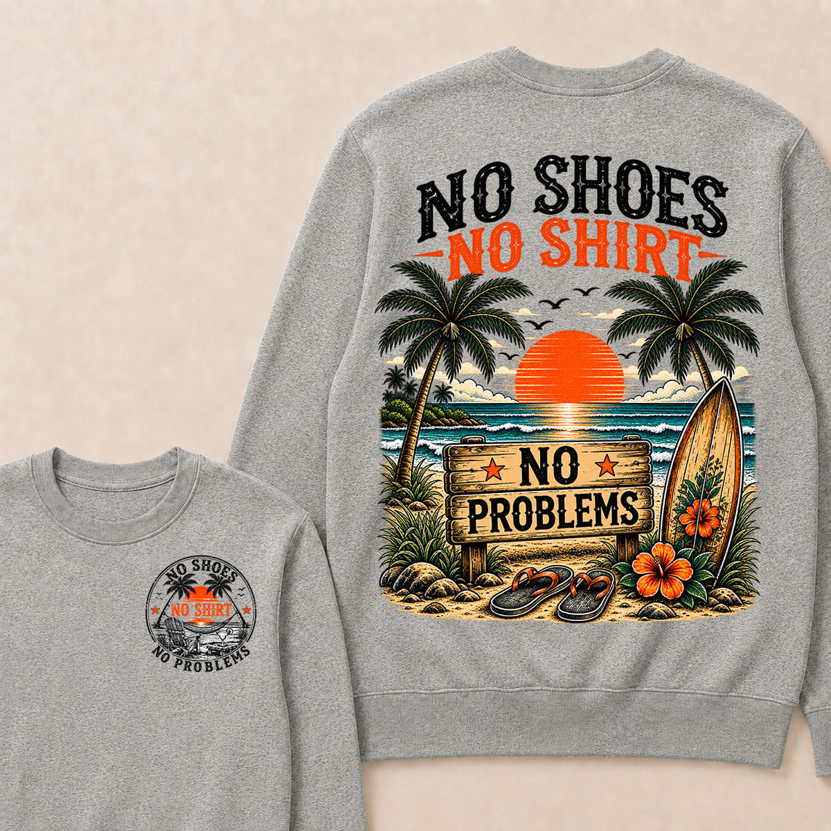 No Shoes No Shirt No Problems Sweatshirts