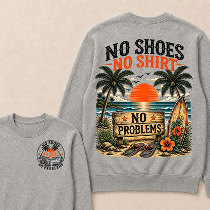 No Shoes No Shirt No Problems Sweatshirts