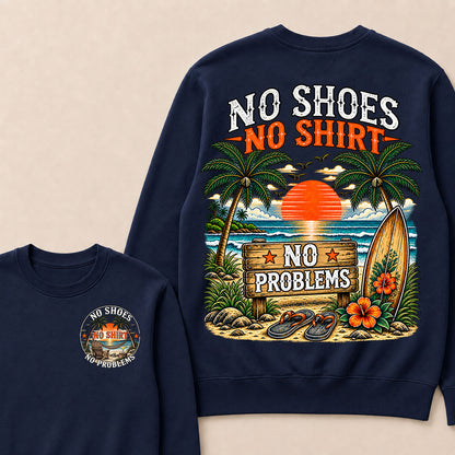 No Shoes No Shirt No Problems Sweatshirts
