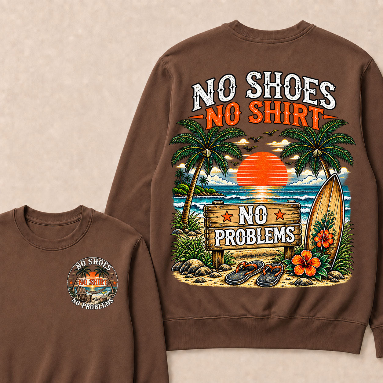 No Shoes No Shirt No Problems Sweatshirts